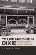 To Live and Dine in Dixie: The Evolution of Urban Food Culture in the Jim Crow South - Paperback