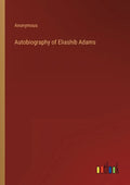 Autobiography of Eliashib Adams - Paperback