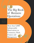 The Big Book of Business Quotations: More Than 5,000 Indispensable Observations on Commerce, Work, Finance and Management - Paperback