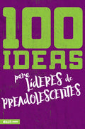 100 Ideas Para Líderes de Preadolescentes - Paperback