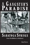 A Gangster's Paradise - Saratoga Springs from Prohibition to Kefauver - Paperback