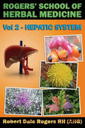 Rogers' School of Herbal Medicine Volume Two: Hepatic System - Paperback
