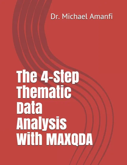 The 4-Step Thematic Data Analysis With MAXQDA - Paperback