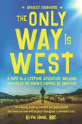 The Only Way Is West: A Once In a Lifetime Adventure Walking 500 Miles On Spain's Camino de Santiago - Paperback
