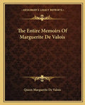 The Entire Memoirs of Marguerite de Valois - Paperback