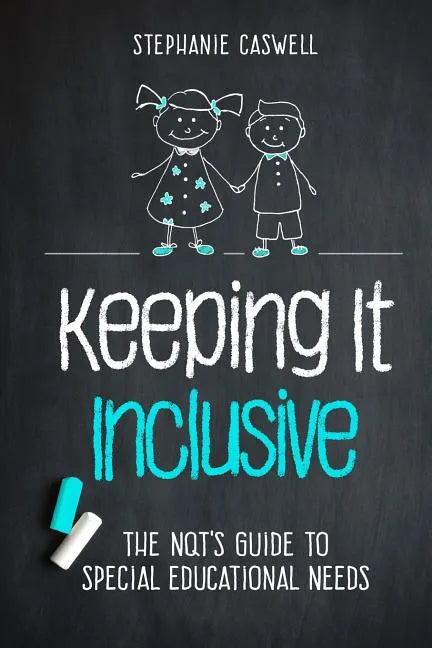 Keeping It Inclusive: The NQT's Guide to Special Educational Needs - Paperback