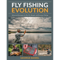 Fly Fishing Evolution: Advanced Strategies for Dry Fly, Nymph, and Streamer Fishing - Hardcover