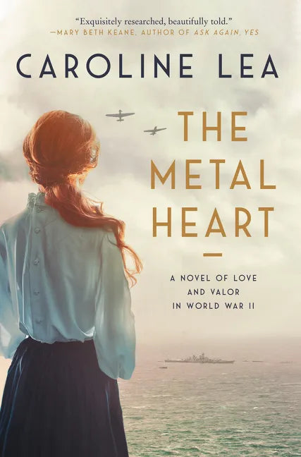 The Metal Heart: A Novel of Love and Valor in World War II - Paperback