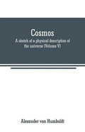 Cosmos: a sketch of a physical description of the universe (Volume V) - Paperback