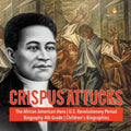 Crispus Attucks The African American Hero U.S. Revolutionary Period Biography 4th Grade Children's Biographies - Paperback