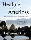 Healing in the Afterloss: A Personal Pathway through Grief - Paperback