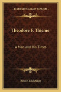 Theodore F. Thieme: A Man and His Times - Paperback