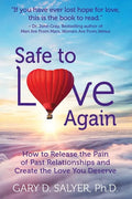 Safe to Love Again: How to Release the Pain of Past Relationships and Create the Love You Deserve - Paperback