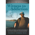 Witness to Addiction: My Son's Journey and How Each Person Can Fight America's Opioid Epidemic - Paperback