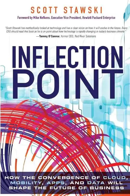 Inflection Point: How the Convergence of Cloud, Mobility, Apps, and Data Will Shape the Future of Business - Paperback