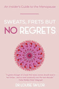 Sweats, Frets but no Regrets: An insider's guide to the menopause - Paperback