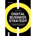 Digital Business Strategy: How to Design, Build, and Future-Proof a Business in the Digital Age - Paperback