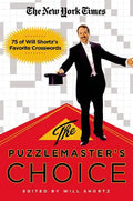The New York Times The Puzzlemaster's Choice: 75 of Will Shortz's Favorite Crosswords - Paperback