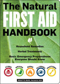 The Natural First Aid Handbook: Household Remedies, Herbal Treatments, and Basic Emergency Preparedness Everyone Should Know - Paperback