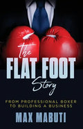 The Flat Foot Story: From Professional Boxer to Building a Business - Paperback