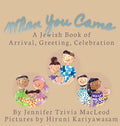 When You Came: A Jewish Book of Arrival, Greeting, Celebration - Hardcover
