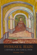 Psychological Healing: A Historical and Clinical Study-Volume Two - Paperback