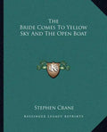 The Bride Comes to Yellow Sky and the Open Boat - Paperback