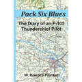 Pack Six Blues: The Diary of an F-105 Thunderchief Pilot - Paperback