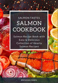 Salmon Cookbook: Salmon Recipe Book with Easy & Delicious Collection of Hearty Salmon Recipes - Paperback