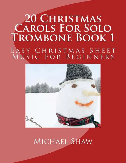 20 Christmas Carols For Solo Trombone Book 1: Easy Christmas Sheet Music For Beginners - Paperback