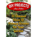 DIY Projects: 15 Unusual Ideas Of Privacy Screens For Your Garden - Paperback