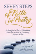 Seven Steps of Faith in Poetry: A Belief Guide to Faith & Transformation Learn How to Receive the Unwavering Assurance of Faith - Paperback