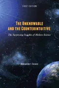 The Unknowable and the Counterintuitive: The Surprising Insights of Modern Science - Paperback