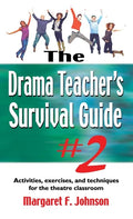 Drama Teacher's Survival Guide #2: Activities, Exercises, and Techniques for the Theatre Classroom - Hardcover