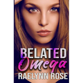 Belated Omega: An Omegaverse Why Choose Romance - Paperback