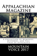 Appalachian Magazine's Mountain Voice: 2017: A Collection of Memories, Histories, and Tall Tales of Appalachia - Paperback