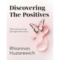 Discovering the Positives: A Woman's Journey through Triple Negative Breast Cancer - Paperback