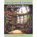 Fairy Homes & Gardens: Whimsical Fantasy House Interiors & Outdoor Gardens for Fairies, Gnomes & Hobbits - Paperback