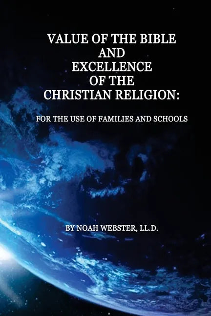 Value of the Bible and Excellence of the Christian Religion: For the Use of Families and Schools - Paperback