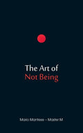 The Art of Not Being - Paperback