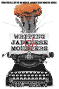 Writing Japanese Monsters: From the Files of the Big Book of Japanese Giant Monster Movies - Paperback