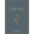The Zodiac Guide to Capricorn: The Ultimate Guide to Understanding Your Star Sign, Unlocking Your Destiny and Decoding the Wisdom of the Stars - Hardcover