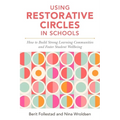 Using Restorative Circles in Schools: How to Build Strong Learning Communities and Foster Student Wellbeing - Paperback