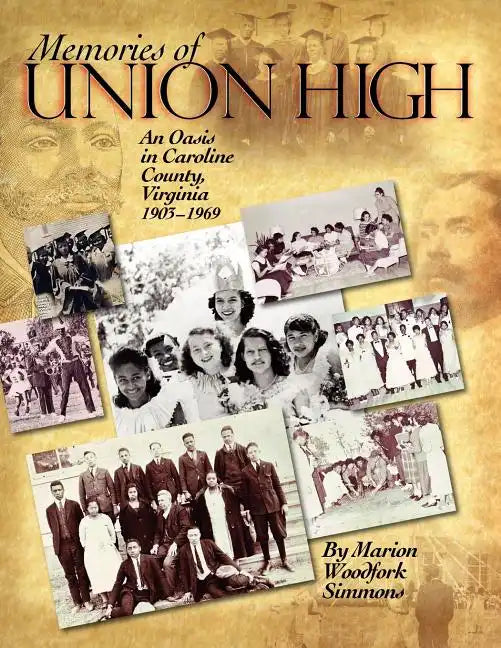 Memories of Union High: An Oasis in Caroline County, Virginia, 1903-1969 - Paperback