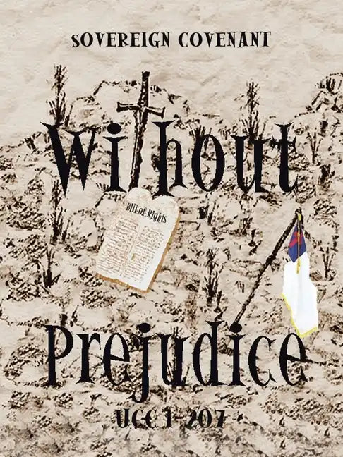 "Without Prejudice" Ucc 1-207: Sovereign Covenant - Paperback