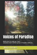 Voices of Paradise: Before the Fire took our Town - selections from a writers group in Paradise California - Paperback