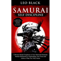 Samurai Self Discipline: Cultivate Mental Toughness in Your Mind and Eliminate Mental Distractions to Supercharge Your Focus and Achieve What Y - Paperback