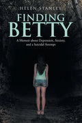 Finding Betty: A Memoir About Depression, Anxiety, and a Suicidal Attempt - Paperback