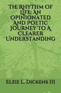 The Rhythm Of Life: An Opinionated And Poetic Journey To A Clearer Understanding - Paperback