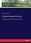 A Concise Manual of the Law: relating to private trusts and trustees - Paperback